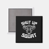 Workout Shut Up Squat Funny Gym Powerlift Leg Day Magneet (Voorkant / Achterkant)