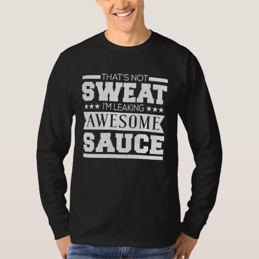 Workout   That's Not Sweat I'm Leaking Awesome Sau T-shirt (Voorkant)