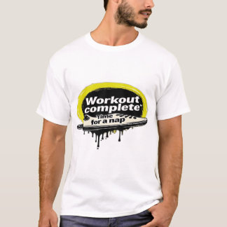 Workout voltooid. Tijd voor een dutje T-shirt