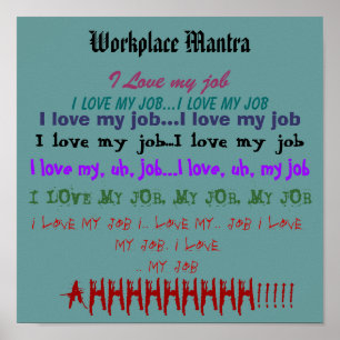 Workplace Mantra of "I Love My Job" Poster