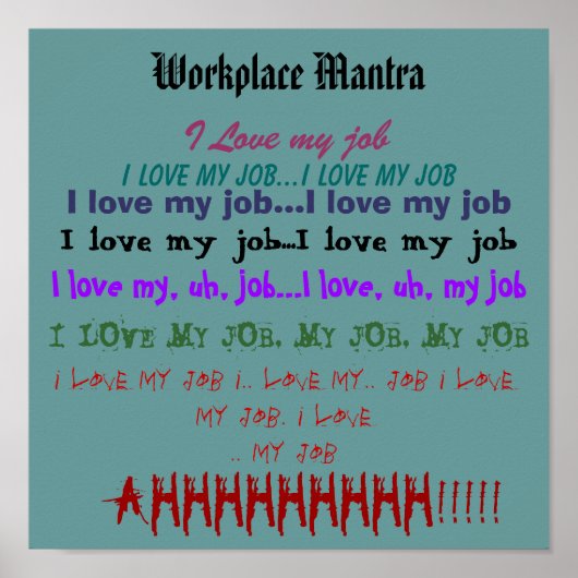 Workplace Mantra of "I Love My Job" Poster (Voorkant)