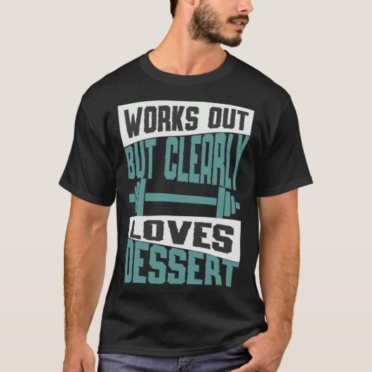 Works Out But Clearly Loves Dessert  Workout Fitne T-shirt (Voorkant)