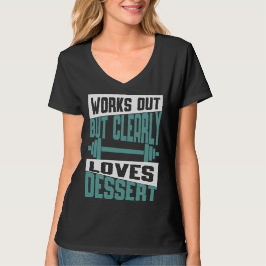 Works Out But Clearly Loves Dessert  Workout Fitne T-shirt (Voorkant)
