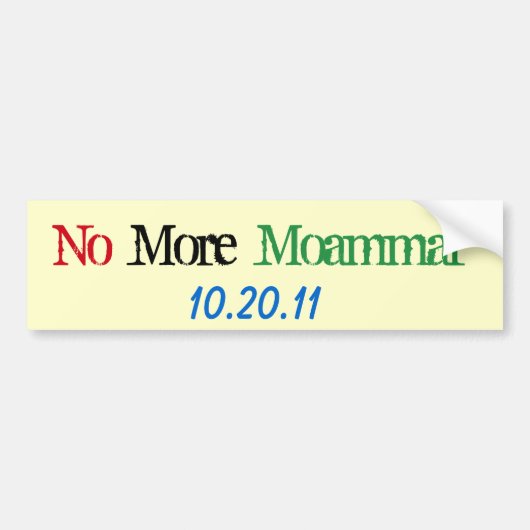 World Affairs_No more Moammar 10-20-11 Bumpersticker (Voorkant)