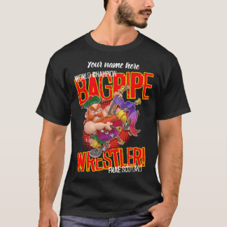World Champion BAGPIPE WRESTLER From Scotland T-shirt