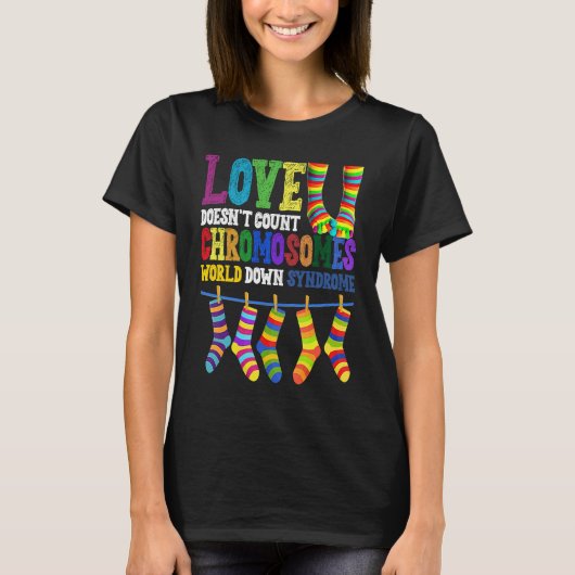 World Down Syndrome Day Love Doesn't Count Chromos T-shirt (Voorkant)