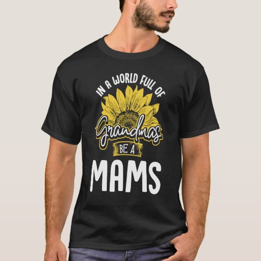 World Full of Grandmas be a Mams Gif T-shirt (Voorkant)