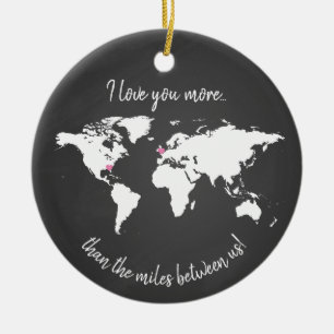 world I love you more than the miles between us Keramisch Ornament