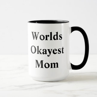 World "Okayest" mama! Mok