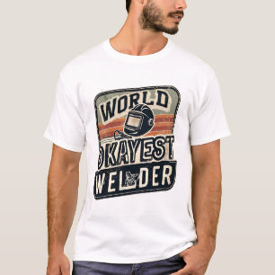 World Okayest Welder Funny Welding  Gift T-shirt