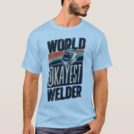 World Okayest Welder Grappig Lassen Gift T-shirt