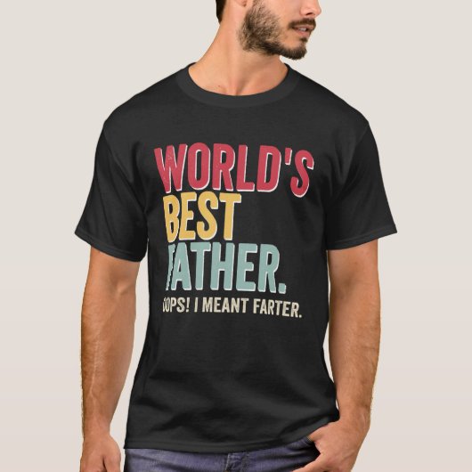 World s Best Father Opps I Meant Farter Father T-shirt (Voorkant)