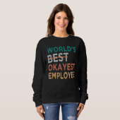World s Best Okayest Employee  Office Work Trui (Voorkant volledig)