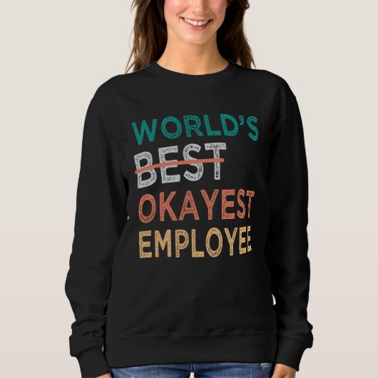 World s Best Okayest Employee  Office Work Trui (Voorkant)