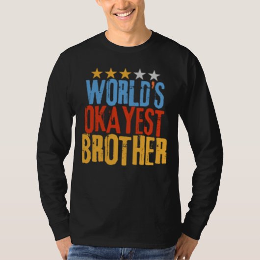 World s Okayest Brother Best Bro Ever  Sarcastic T-shirt (Voorkant)
