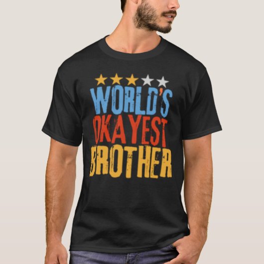 World s Okayest Brother Best Bro Ever Sarcastic T-shirt (Voorkant)