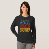 World s Okayest Brother Best Bro Ever Sarcastic T-shirt (Voorkant volledig)