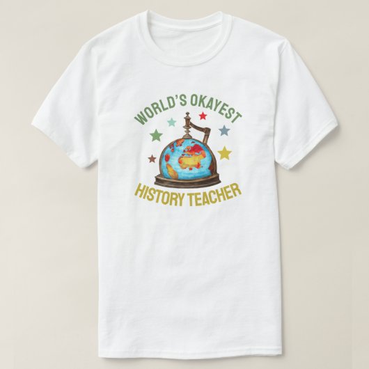 World’s Okayest History Teacher T-shirt (Design voorkant)