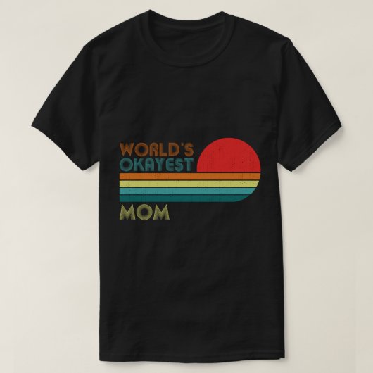 World_s Okayest Mom (3) T-shirt (Design voorkant)