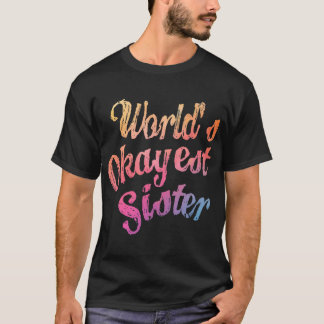 World_s Okayest Sister Classic(7) T-shirt