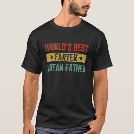 World's Best Farter I Mean Father Funny Father's D T-shirt (Voorkant)