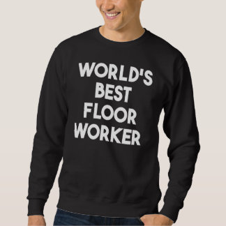 World's Best Floor Worker Trui