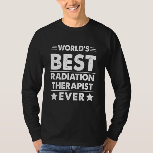 World's Best RADIATION THERAPIST Ever T-shirt (Voorkant)