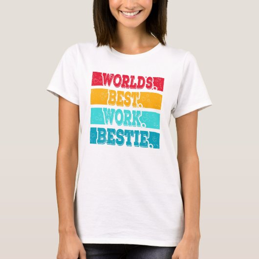 Worlds best Work Bestie emotionaler Support T-shirt (Voorkant)
