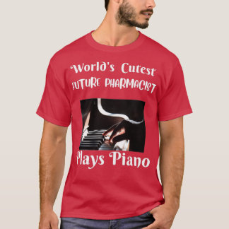 WORLDS CUTEST FUTURE PHARMACIST PLAYS PIANO 1 T-SHIRT
