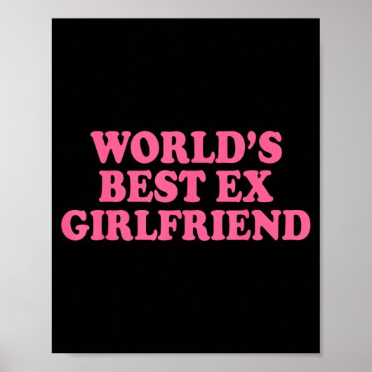 World's Ex Girlfriend Funny Ex Gf Women Girls Brea Poster (Voorkant)