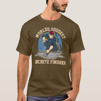 Worlds Goodest Concrete Finisher Cement Worker T-shirt