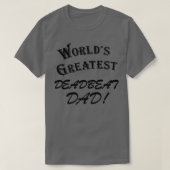 Worlds Greatest Deadbeat Dad T-shirt (Design voorkant)