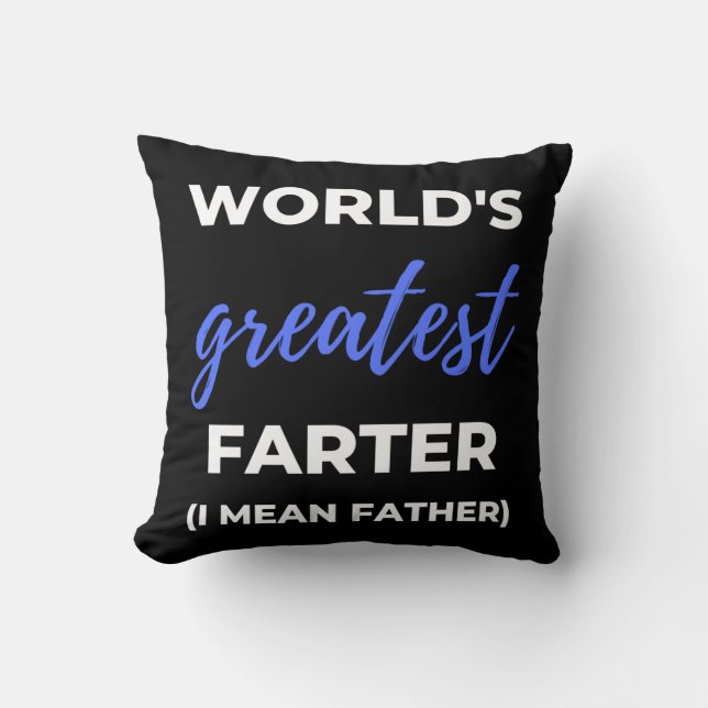 World's Greatest Farter I Mean Father Kussen (Voorkant)
