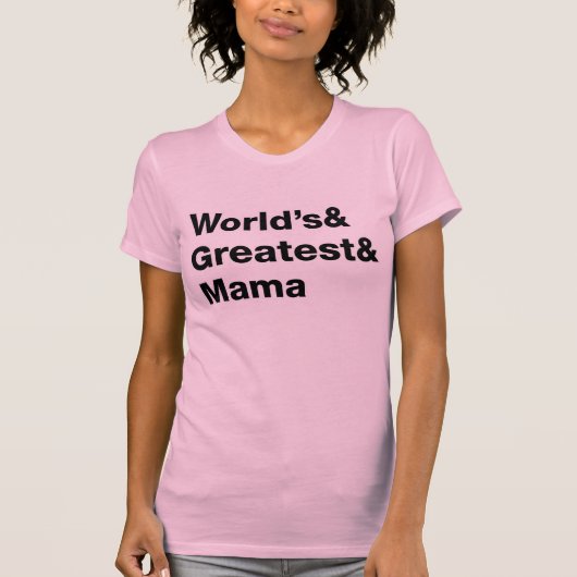 World's & Greatest & Mama (Momma) T-shirt (Voorkant)