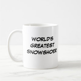 'World's Greatest Snowshoer'-Mok Koffiemok