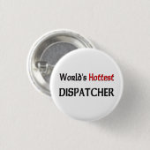 Worlds Hottest Dispatcher Ronde Button 3,2 Cm (Voorkant /achterkant)