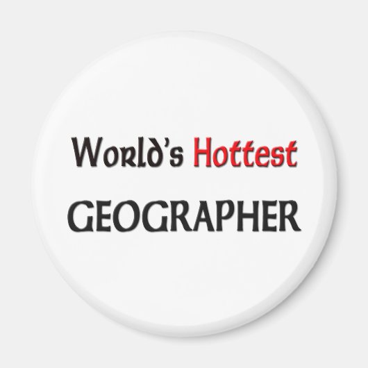 Worlds Hottest Geographer Magneet (Voorkant)