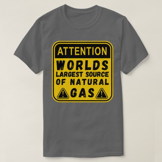Worlds Largest Source OF Natural Gas Funny Saying  T-shirt (Design voorkant)