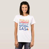 World's Largest Source Of Natural Gas T-shirt (Voorkant volledig)