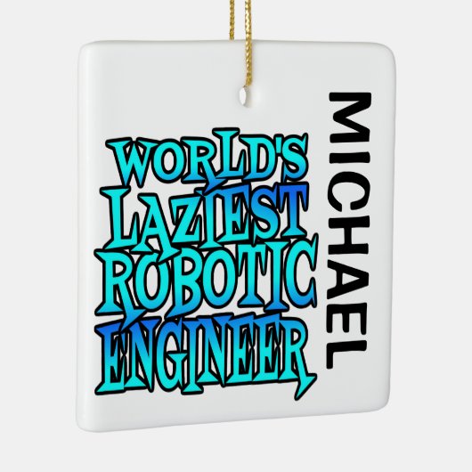 Worlds Laziest Robotic Engineer CUSTOM Keramisch Ornament (Rechts)
