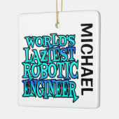 Worlds Laziest Robotic Engineer CUSTOM Keramisch Ornament (Links)