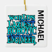 Worlds Laziest Robotic Engineer CUSTOM Keramisch Ornament (Voorkant)
