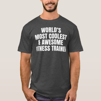 World's most coolest fitness trainer t-shirt