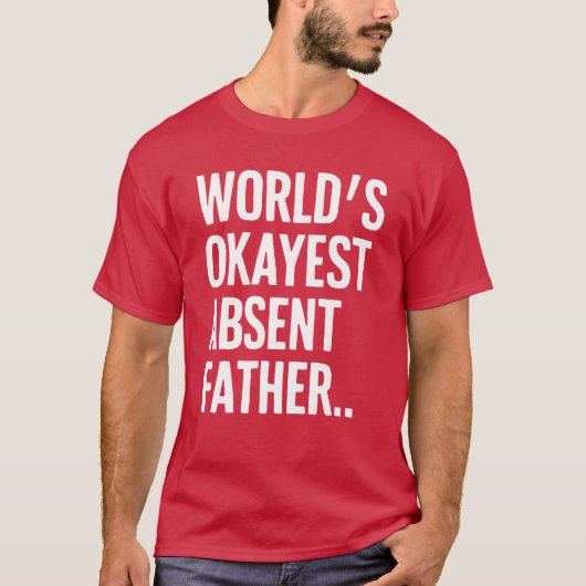 Worlds Okayest Absent Father Humorous Sarcastic T-shirt (Voorkant)