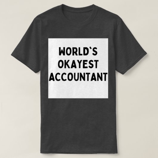 Worlds okayest accountant 1 t-shirt (Design voorkant)