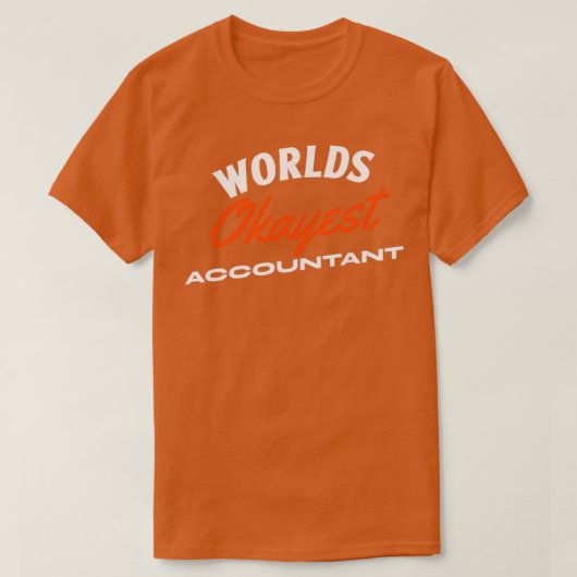 Worlds Okayest Accountant 2 T-shirt (Design voorkant)