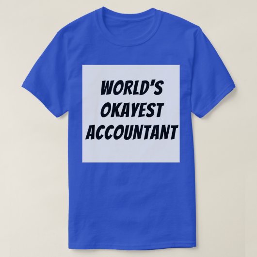 Worlds okayest accountant 4 t-shirt (Design voorkant)