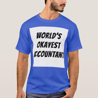 Worlds okayest accountant 4 t-shirt