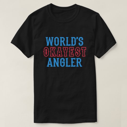 World's Okayest Angler Funny Vist vissers T-shirt (Design voorkant)