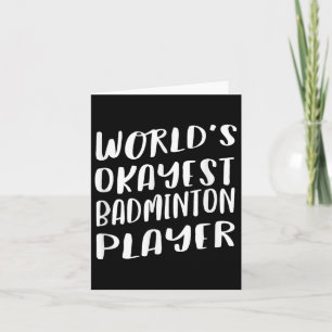Worlds Okayest Badminton Player Funny Best Sport Kaart